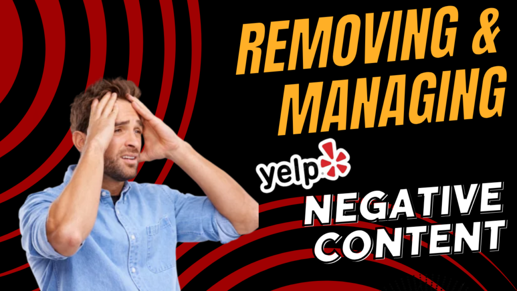 Man looking distressed with text about removing and managing negative Yelp content.
